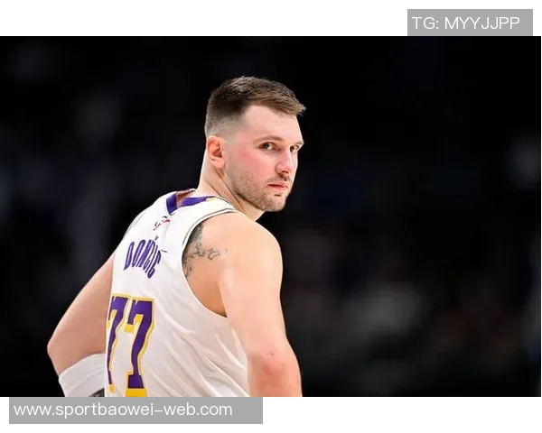 东契奇赛场精彩表现暗示勒布朗慢慢恢复不急的态度